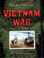 Alan Axelrod’s The Real History of the Vietnam War: A New Look at the Past 
