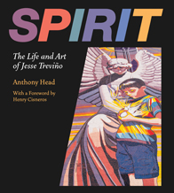 Spirit: The Life and Art of Jesse Treviño