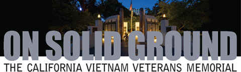 “ON SOLID GROUND: The California Vietnam Veterans Memorial”