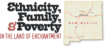 “Ethnicity, Family, and Poverty in the Land of Enchantment”