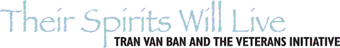 ”Their Spirits Will Live: Tran Van Ban and the Veterans Initiative”