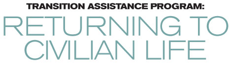 Transition Assistance Program: Returning to  Civilian Life 