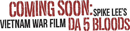 Coming Soon: Spike Lee’s Vietnam War Film Da 5 Bloods 
