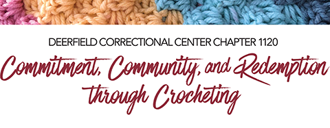 DEERFIELD CORRECTIONAL CENTER CHAPTER 1120: Commitment, Community, and Redemption through Crocheting 
