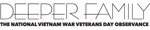 Deeper Family: The National Vietnam War Veterans Day Observance 